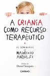 Crianca Como Recurso Terapeutico, A Crianca Como Recurso Terapeutico, A
