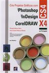Crie Projectos Graficos Com Photoshop Indesign Cs4 Coreldraw X4 Crie Projectos Graficos Com Photoshop Indesign Cs4 Coreldraw X4