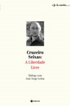 Cruzeiro Seixas A Liberdade Vive Cruzeiro Seixas A Liberdade Vive