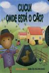 Cucu Onde Esta O Cao Cucu Onde Esta O Cao