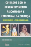 Cuidados Com O Desenvolvimento Psicomotpr E Emocional Da Crianca Cuidados Com O Desenvolvimento Psicomotpr E Emocional Da Crianca