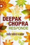 Deepak Chopra Responde Tudo Sobre O Amor Deepak Chopra Responde Tudo Sobre O Amor