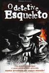 Detetive Esqueleto, O Detetive Esqueleto, O
