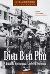 Dien Bien Phu A Batalha Epica Que A America Esqueceu Dien Bien Phu A Batalha Epica Que A America Esqueceu