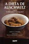 Dieta De Auschwitz Versus O Pao Nosso De Cada Dia, A Dieta De Auschwitz Versus O Pao Nosso De Cada Dia, A