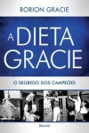 Dieta Gracie, A Dieta Gracie, A