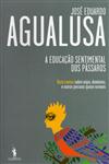 Educacao Sentimental Dos Passaros, A Educacao Sentimental Dos Passaros, A