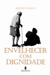 Envelhecer Com Dignidade Envelhecer Com Dignidade