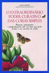 Extraordinario Poder Curativo Das Coisas Simples, O Extraordinario Poder Curativo Das Coisas Simples, O
