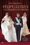 Felipe E Letizia A Conquista Do Trono Felipe E Letizia A Conquista Do Trono