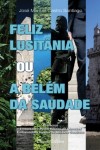 Feliz Lusitania Ou A Belem Da Saudade Feliz Lusitania Ou A Belem Da Saudade