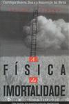 Fisica Da Imortalidade, A Fisica Da Imortalidade, A