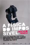 Fisica Do Impossivel, A Fisica Do Impossivel, A