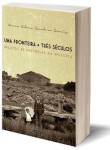 Fronteira Tres Seculos, Uma Fronteira Tres Seculos, Uma