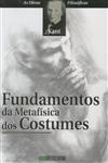 Fundamentos Da Metafisica Dos Costumes Fundamentos Da Metafisica Dos Costumes