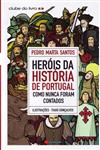 Herois Da Historia De Portugal Como Nunca Foram Contados Herois Da Historia De Portugal Como Nunca Foram Contados