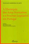 Hierarquia Dos Actos Normativos E O Processo Legislativo Em Portugal, A Hierarquia Dos Actos Normativos E O Processo Legislativo Em Portugal, A