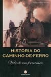 Historia Do Caminho De Ferro Vida De Um Ferroviario Historia Do Caminho De Ferro Vida De Um Ferroviario