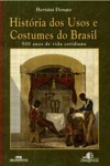 Historia Dos Usos E Costumes Do Brasil 500 Anos De Vida Cotidiana Historia Dos Usos E Costumes Do Brasil 500 Anos De Vida Cotidiana