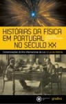 Historias Da Fisica Em Portugal No Seculo Xx Historias Da Fisica Em Portugal No Seculo Xx