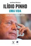 Ilidio Pinho Uma Vida Ilidio Pinho Uma Vida