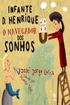 Infante D Henrique O Navegador Dos Sonhos Infante D Henrique O Navegador Dos Sonhos