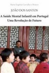 Joao Dos Santos A Saude Mental Infantil Em Portugal Uma Revolucao De Futuro Joao Dos Santos A Saude Mental Infantil Em Portugal Uma Revolucao De Futuro