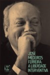 Jose Medeiros Ferreira A Liberdade Interventiva Jose Medeiros Ferreira A Liberdade Interventiva