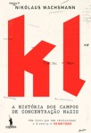 Kl A Historia Dos Campos De Concentracao Nazis Kl A Historia Dos Campos De Concentracao Nazis