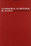 La Memoria, La Historia, El Olvido La Memoria, La Historia, El Olvido