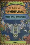 Livro Das Aventuras Jogos Em 3 Dimensoes, O Livro Das Aventuras Jogos Em 3 Dimensoes, O