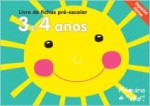 Livro De Fichas Pre-escolar 3 E 4 Anos Livro De Fichas Pre-escolar 3 E 4 Anos