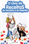 Livro De Receitas Do Versinho E Da Kapinha, O Livro De Receitas Do Versinho E Da Kapinha, O