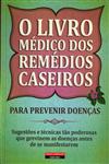 Livro Medico Dos Remedios Caseiros, O Livro Medico Dos Remedios Caseiros, O