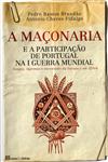 Maconaria E A Participacao De Portugal Na I Guerra Mundial, A Maconaria E A Participacao De Portugal Na I Guerra Mundial, A