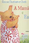 Mama E Eu, A Mama E Eu, A