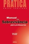 Manual De Sobrevivencia Para Professores Manual De Sobrevivencia Para Professores