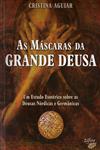 Mascaras Da Grande Deusa, As Mascaras Da Grande Deusa, As
