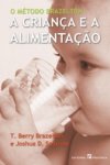 Metodo Brazelton, O - A Crianca E A Alimentacao Metodo Brazelton, O - A Crianca E A Alimentacao