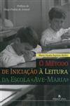 Metodo De Iniciacao A Leitura Da Escola Ave-maria, O Metodo De Iniciacao A Leitura Da Escola Ave-maria, O