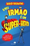 Meu Irmao E Um Super-heroi, O Meu Irmao E Um Super-heroi, O