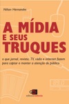 Midia E Seus Truques, A Midia E Seus Truques, A