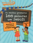Minhas Primeiras 100 Palavras Em Ingles, As Minhas Primeiras 100 Palavras Em Ingles, As