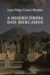 Misericordia Dos Mercados, A Misericordia Dos Mercados, A