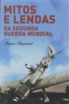Mitos E Lendas Da Segunda Guerra Mundial Mitos E Lendas Da Segunda Guerra Mundial