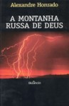 Montanha Russa De Deus, A Montanha Russa De Deus, A