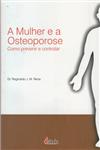Mulher E A Sua Osteoporose, A Mulher E A Sua Osteoporose, A