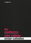 Mulheres Nao Sabem Estar Caladas, As Mulheres Nao Sabem Estar Caladas, As
