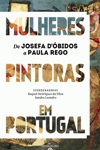 Mulheres Pintoras Em Portugal De Josefa Dâobidos A Paula Rego Mulheres Pintoras Em Portugal De Josefa Dâobidos A Paula Rego