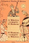 Musica Compoe O Homem O Homem Compoe A Musica, A Musica Compoe O Homem O Homem Compoe A Musica, A